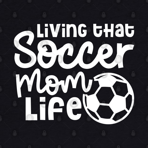Living That Soccer Mom Life Boys Girls Cute Funny by GlimmerDesigns